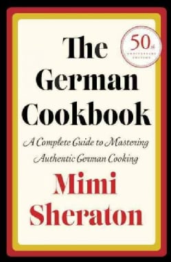 The German Cookbook: A Complete Guide to Mastering Authentic German Cooking (Hardcover)