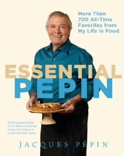 Essential Pepin: More Than 700 All-Time Favorites from My Life in Food