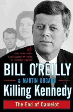 Killing Kennedy: The End of Camelot (Hardcover)