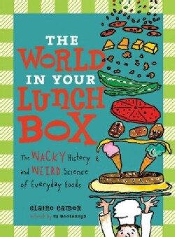 The World in Your Lunch Box: The Wacky History and Weird Science of Everyday Foods (Paperback)