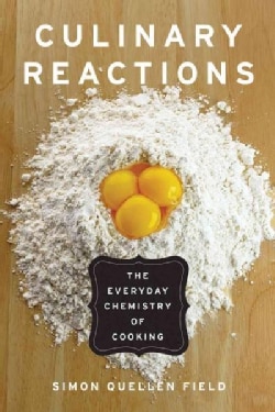 Culinary Reactions: The Everyday Chemistry of Cooking (Paperback)