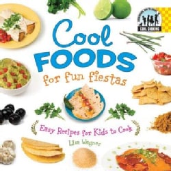 Cool Foods for Fun Fiestas: Easy Recipes for Kids to Cook (Hardcover)