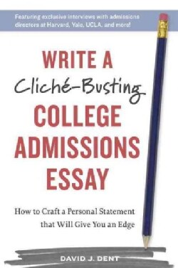 Write a Clich?-busting College Admissions Essay: How to Craft a Personal Statement That Will Give You an Edge (Paperback)