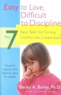 Easy to Love, Difficult to Discipline: The 7 Basic Skills for Turning Conflict into Cooperation (Paperback)