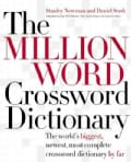 The Million Word Crossword Dictionary: The World's Biggest, Newest, Most Complete Crossword Dictionary by Far (Hardcover)