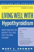 Living Well With Hypothyroidism: What Your Doctor Doesn't Tell You....that You Need To Know (Paperback)