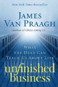 Unfinished Business: What the Dead Can Teach Us About Life (Paperback)