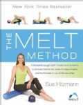 The Melt Method: A Breakthrough Self-Treatment System to Eliminate Chronic Pain, Erase the Signs of Aging, and Fe... (Hardcover)