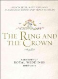 The Ring and the Crown: A History of Royal Weddings 1066-2011 (Hardcover)