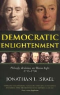 Democratic Enlightenment: Philosophy, Revolution, and Human Rights, 1750-1790 (Paperback)