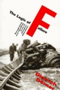 The Logic of Failure: Recognizing and Avoiding Error in Complex Situations (Paperback)