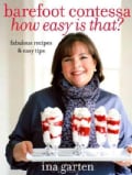 Barefoot Contessa How Easy Is That?: Fabulous Recipes & Easy Tips (Hardcover)