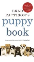 Brad Pattison's Puppy Book: A Step-by-Step Guide to the First Year of Training (Paperback)