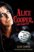 Alice Cooper, Golf Monster: A Rock 'n' Roller's Life and 12 Steps to Becoming a Golf Addict (Paperback)