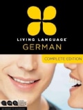 Living Language German: Beginner to Advanced: Complete Edition