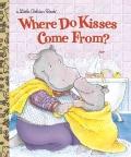 Where Do Kisses Come From? (Hardcover)