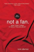 Not a Fan: What Does It Mean to Really Follow Jesus? (Paperback)