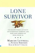 Lone Survivor: The Eyewitness Account of Operation Redwing and the Lost Heroes of SEAL Team 10 (Hardcover)