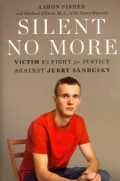 Silent No More: Victim 1's Fight for Justice Against Jerry Sandusky (Hardcover)