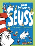 Your Favorite Seuss: 13 Stories Written and Illustrated by Dr. Seuss with 13 Introductory Essays (Hardcover)
