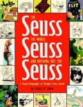 The Seuss, the Whole Seuss and Nothing but the Seuss: A Visual Biography of Theodor Seuss Geisel (Hardcover)