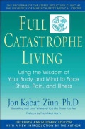 Full Catastrophe Living: Using the Wisdom of Your Body and Mind to Face Stress, Pain, and Illness (Paperback)