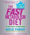 The Fast Metabolism Diet: Eat More Food & Lose More Weight: Bonus PDF with Charts, Food Lists, Meal Plans, and Rec... (CD-Audio)