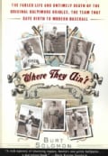 Where They Ain't: The Fabled Life and Untimely Death of the Original Baltimore Orioles, the Team That Gave Birth ... (Paperback)