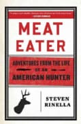 Meat Eater: Adventures from the Life of an American Hunter (Hardcover)