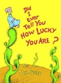 Did I Ever Tell You How Lucky You Are? (Hardcover)