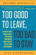 Too Good to Leave, Too Bad to Stay: A Step-By-Step Guide to Help You Decide Whether to Stay in or Get Out of Your... (Paperback)