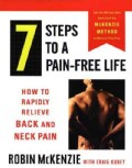 7 Steps to a Pain-Free Life: How to Rapidly Relieve Back and Neck Pain (Paperback)