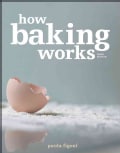 How Baking Works: Exploring the Fundamentals of Baking Science (Paperback)
