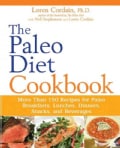 The Paleo Diet Cookbook: More Than 150 Recipes for Paleo Breakfasts, Lunches, Dinners, Snacks, and Beverages (Paperback)