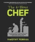 The 4-Hour Chef: The Simple Path to Cooking Like a Pro, Learning Anything, and Living the Good Life (Hardcover)