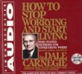 How to Stop Worrying and Start Living: Time-Tested Methods for Conquering Worry (CD-Audio)