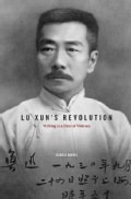 Lu Xun's Revolution: Writing in a Time of Violence (Hardcover)