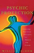 Psychic Protection: Creating Positive Energies for People and Places (Paperback)