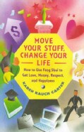 Move Your Stuff, Change Your Life: How to Use Feng Shui to Get Love, Money, Respect and Happiness (Paperback)