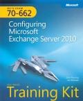 MCTS Self-Paced Training Kit (Exam 70-662): Configuring Microsoft Exchange Server 2010
