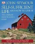 The Self-Sufficient Life and How to Live It: The Complete Back-to-basics Guide (Hardcover)