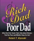 Rich Dad, Poor Dad: What the Rich Teach Their Kids About Money--that the Poor and the Middle Class Do Not! (Hardcover)