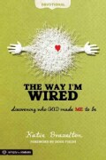The Way I'm Wired Devotional: Discovering Who God Made Me to Be (Paperback)