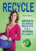 Recycle: Green Science Projects for a Sustainable Planet (Hardcover)