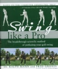Swing Like a Pro: The Breakthrough Method of Perfecting Your Golf Swing (Hardcover)