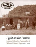 Light on the Prairie: Solomon D. Butcher, Photographer of Nebraska's Pioneer Days (Paperback)