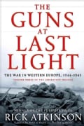 The Guns at Last Light: The War in Western Europe, 1944-1945 (Hardcover)