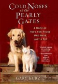 Cold Noses at the Pearly Gates: A Book of Hope for Those Who Have Lost a Pet (Paperback)