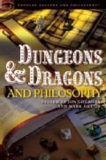 Dungeons and Dragons and Philosophy: Raiding the Temple of Wisdom (Paperback)