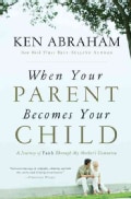 When Your Parent Becomes Your Child: A Journey of Faith Through My Mother's Dementia (Paperback)